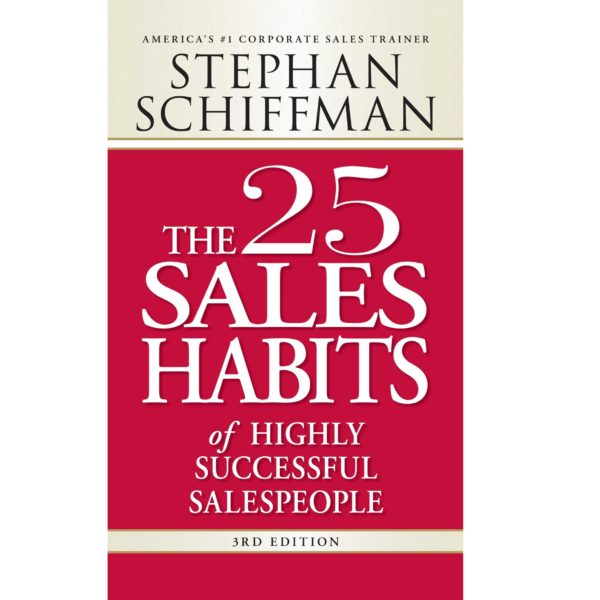 The 25 Sales Habits of Highly Successful Salespeople The 25 Sales Habits of Highly Successful Salespeople